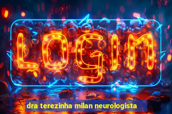 dra terezinha milan neurologista